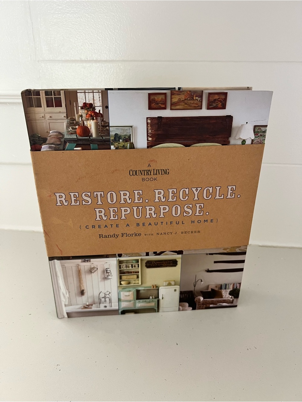 Country Living Restore Recycle Repurpose Randy Florke Home Decor Book Hardcover